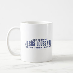 Nur weil Jesus Lieben Sie nicht Gemein... Kaffeetasse