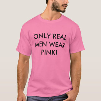 NUR WIRKLICHES HERRENBEKLEIDUNG-ROSA! T-Shirt