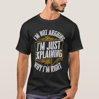 Nur zu erklären, warum Iâ´M die richtige griechisc T-Shirt