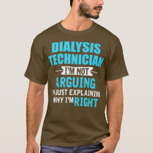 Nur zu erklären, warum ich Recht habe Funny Dialys T-Shirt