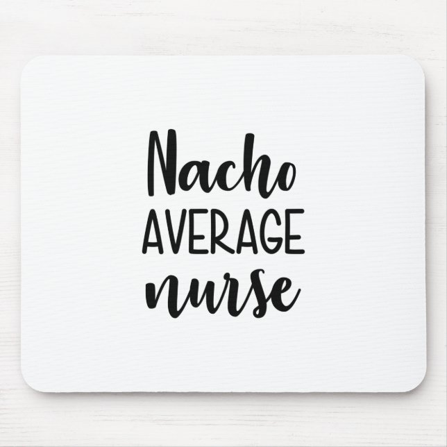 Nurse Art Nacho Average Nurse Mousepad (Vorne)