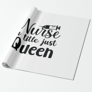 Nurse Art Nurse ein Titel Just Queen Geschenkpapier