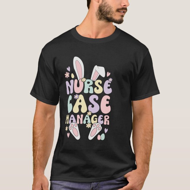 Nurse Case Manager Easter Bunny Case Management Ea T-Shirt (Vorderseite)