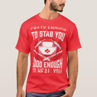 Nurse Crazy genug, um Sie zu stoppen gut genug, um T-Shirt