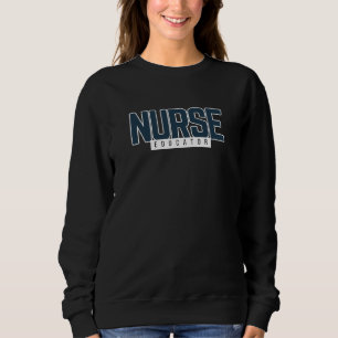 Nurse Educator - Krankenpflegedozenten Bekleidung Sweatshirt
