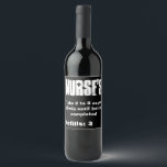 Nurse Funny Wine Label Weinetikett<br><div class="desc">So ist das Nurse's Funny Weinlabel das ideale Geschenk für alle Krankenschwestern,  die Wein Liebe! ● Sie können die Schriftart- und Farbfarben des Etiketts auch anpassen: ● FÜR VERSCHIEDENE FLASCHEN AUCH VERFÜGBAR ・</div>