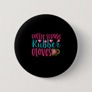 Nurse Gift Coffee Scrubs Rubber Gloves Button