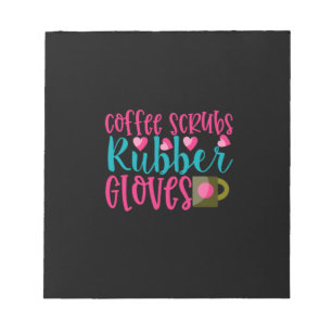 Nurse Gift Coffee Scrubs Rubber Gloves Notizblock