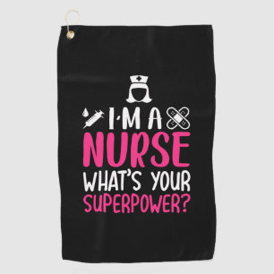 Nurse Gift I Am A Nurse What Your Superpower Golfhandtuch