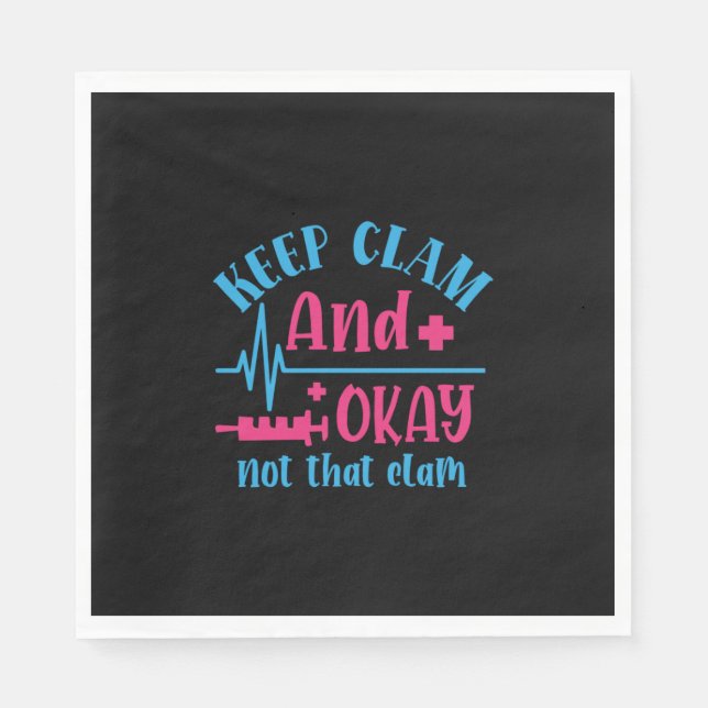 Nurse Gift | Keep Calm And Okay Not That Clam Serviette (Vorderseite)