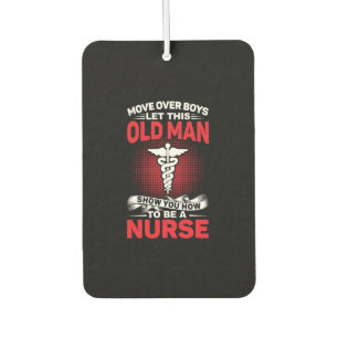 Nurse Gift   Move Over Boys Let This Old Man Autolufterfrischer