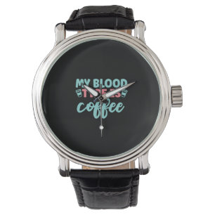 Nurse Gift My Blood Typ Is Coffee Armbanduhr