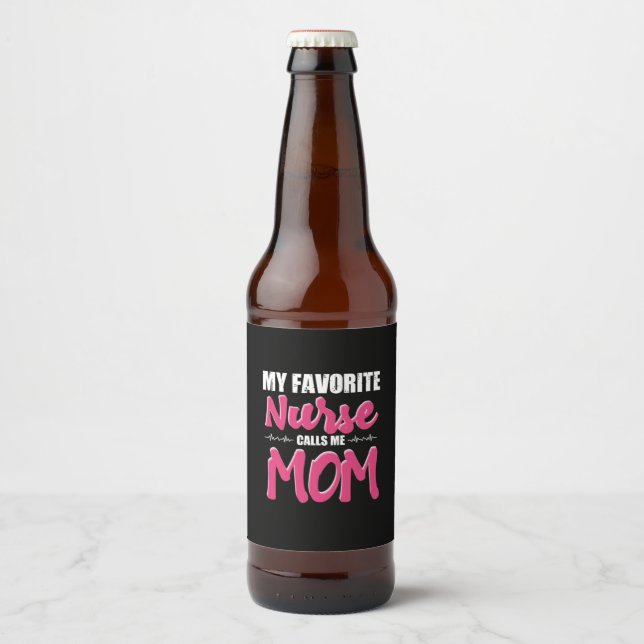 Nurse Gift | My Favorite Nurse Call Me Mom Bierflaschenetikett (Vorderseite)