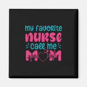 Nurse Gift My Favorite Nurse Care Me Mom Magnet