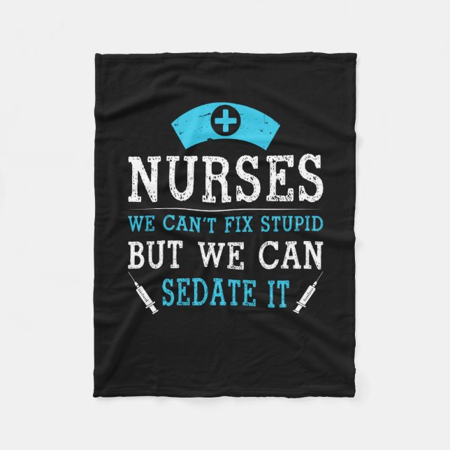 Nurse Gift | Nurses We Cant Fix Stupid Fleecedecke (Vorderseite)