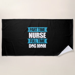 Nurse Gift Part Time Nurse Full Time Strandtuch