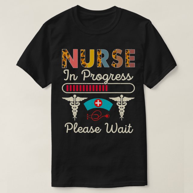Nurse In Progress Please Wait, Funny Future Nurse  T-Shirt (Design vorne)