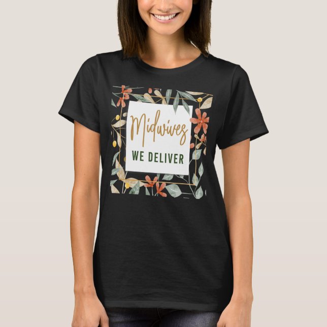 Nurse Midfrau Birth Worker Blume Midwives We Deli T-Shirt (Vorderseite)