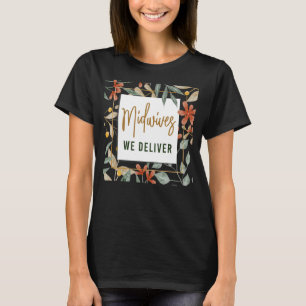 Nurse Midfrau Birth Worker Blume Midwives We Deli T-Shirt