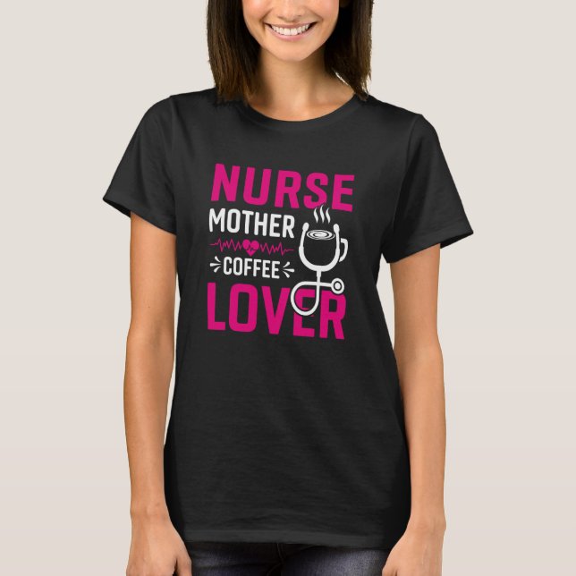 Nurse Mother Coffee T-Shirt (Vorderseite)