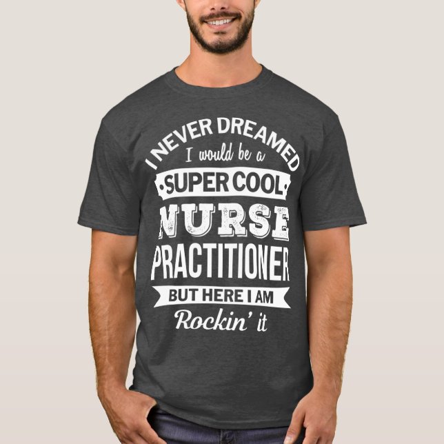 Nurse Practitioner Gift Funny T-Shirt (Vorderseite)
