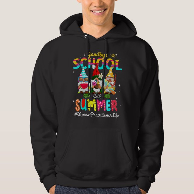 Nurse Practitioner Gnome Goodbye School Hello Summ Hoodie (Vorderseite)