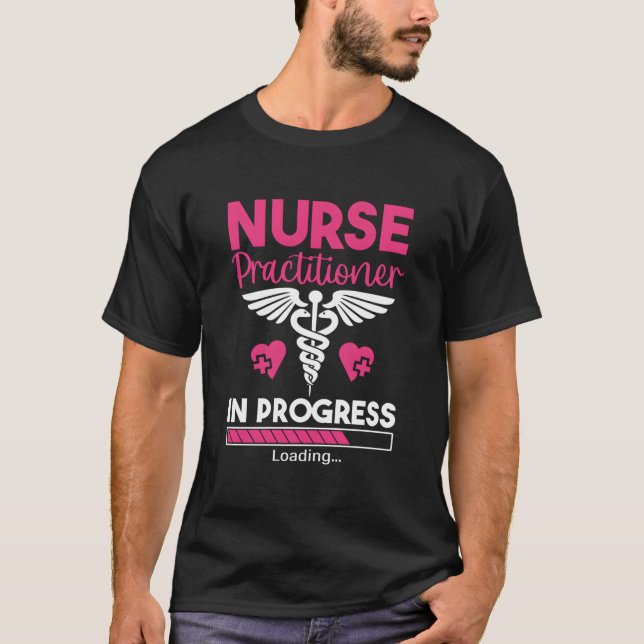 Nurse Practitioner In Progress Np Nursing Student  T-Shirt (Vorderseite)