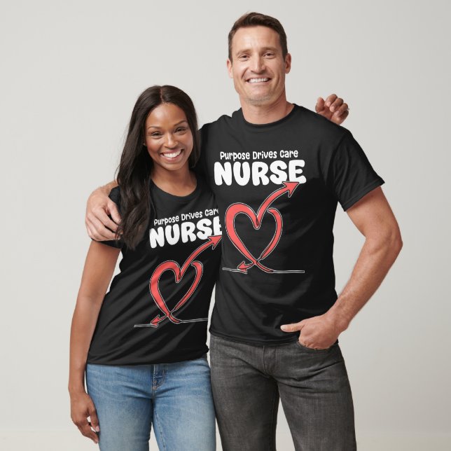 NURSE - PURPOSE DRIVES CARE T-Shirt (Unisex)