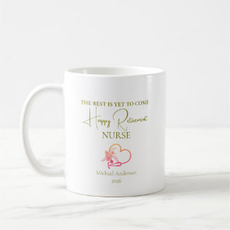 Nurse Retirement Gift Best Is Yet to Come Kaffeetasse