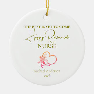 Nurse Retirement Gift Best Is Yet to Come Keramik Ornament