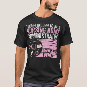 Nurse Shirt, stark genug, um eine Zuhause zu sein T-Shirt