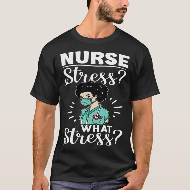 Nurse Stress What Stress T-Shirt (Vorderseite)