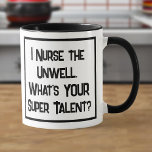 Nurse Super Talent. Zwei Tone-Kaffee-Tasse Tasse<br><div class="desc">Ein lustiger Slogan auf einer Tasse,  die sagt: "Ich heiße den Unwohlsein. Was ist IHR super Talent?" Zwei Tone Tasse für eine Krankenschwester. Schwarzweißtext.</div>