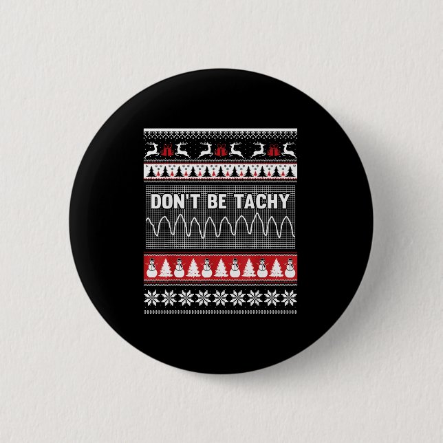 Nurse Ugly Christmas Sweater - Don't Be Tachy  Button (Vorderseite)
