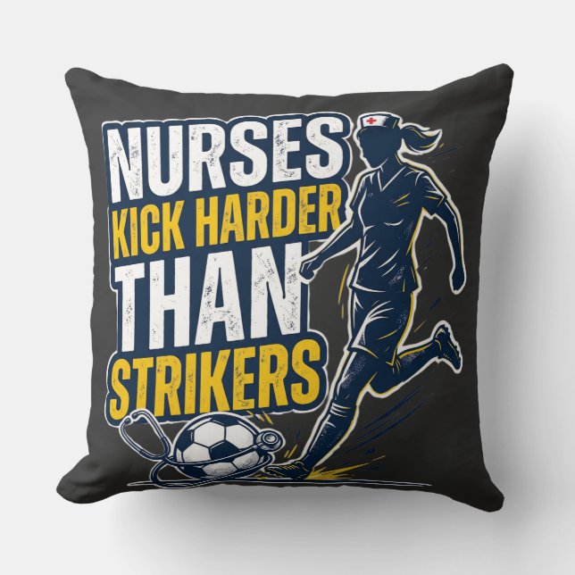 Nurses Kick Harder Than Strikers Kissen (Vorderseite)
