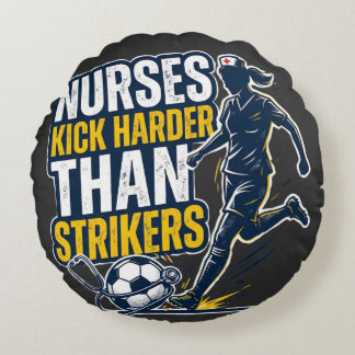 Nurses Kick Harder Than Strikers Rundes Kissen