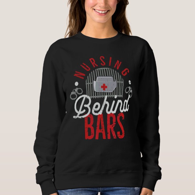 Nursing Behind Bars Correctional Jail Men Women Sweatshirt (Vorderseite)