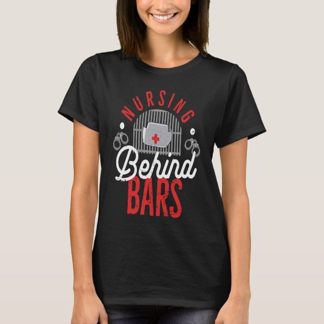 Nursing Behind Bars Correctional Jail Men Women T-Shirt (Vorderseite)