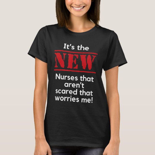 Nursing Quote It's The New Nurses That E Me Rn Dnp T-Shirt (Vorderseite)