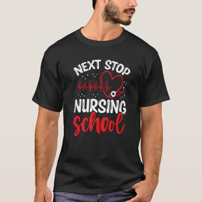 Nursing Student Next Stop Nursing School Graduate T-Shirt (Vorderseite)