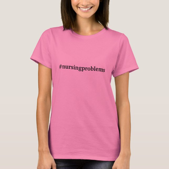 #nursingprobleme T-Shirt (Vorderseite)