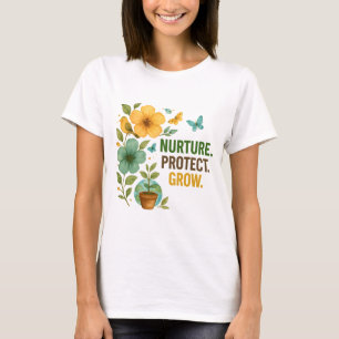 Nurture Protect Grow Earth Day Design T-Shirt