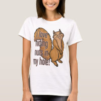 Nüsse in meinem Loch! Lustiges Eichhörnchen-Shirt