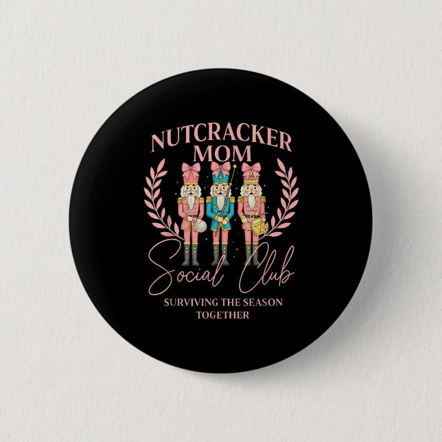 Nutcracker Mom Social Club Surviving The Season To Button (Vorderseite)