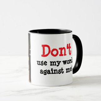 N'UTILISE PAS MES MOTS CONTRE MOI MUG