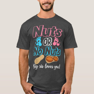 Nuts Or No Nuts Big Sis Loves You Baby Gender Reve T-Shirt
