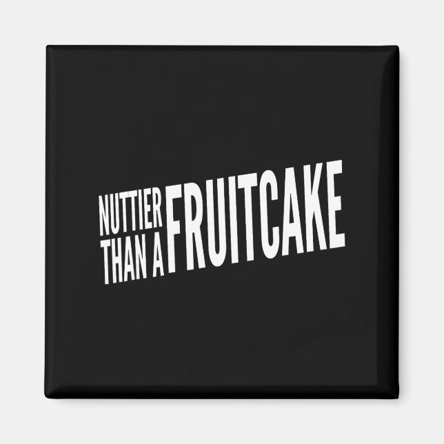 Nuttier Than A Fruitcake Funny Novelty Sarcastic H Magnet (Vorne)