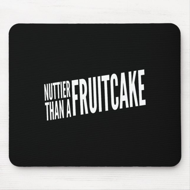 Nuttier Than A Fruitcake Funny Novelty Sarcastic H Mousepad (Vorne)