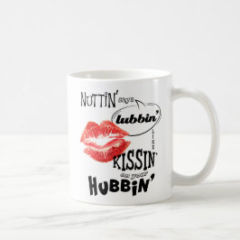 Nuttin' sagt: lubbin' wie kissin' auf deinem Mülle Kaffeetasse