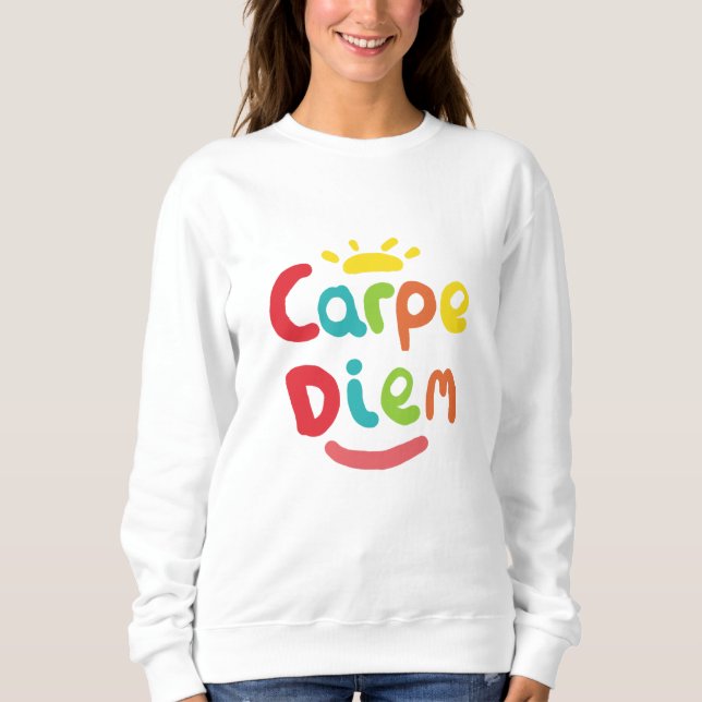 Nutze den Tag Sweatshirt (Vorderseite)